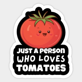 Just A Person Who Loves Tomatoes Sticker